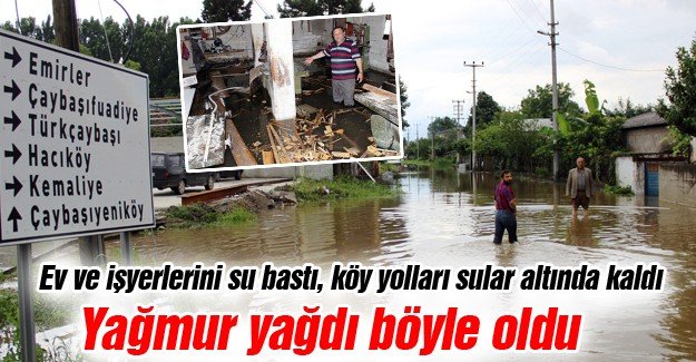 Ev ve işyerlerini su bastı, köy yolları sular altında kaldı